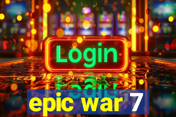 epic war 7